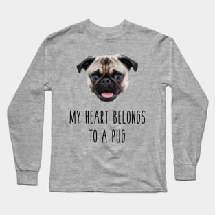 My Heart Belongs To A Pug Long Sleeve T-Shirt